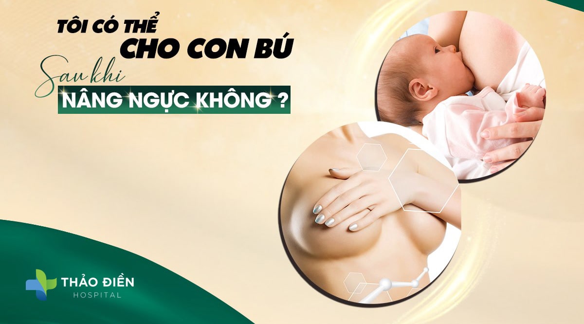 nâng ngực có cho con bú được không